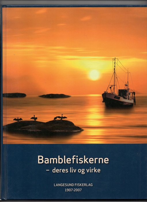 Bamblefiskerne - deres liv og virke, Ragnhild Stamland & Åsmund Vinje, Langesund Fiskerlag 2007 Pen O