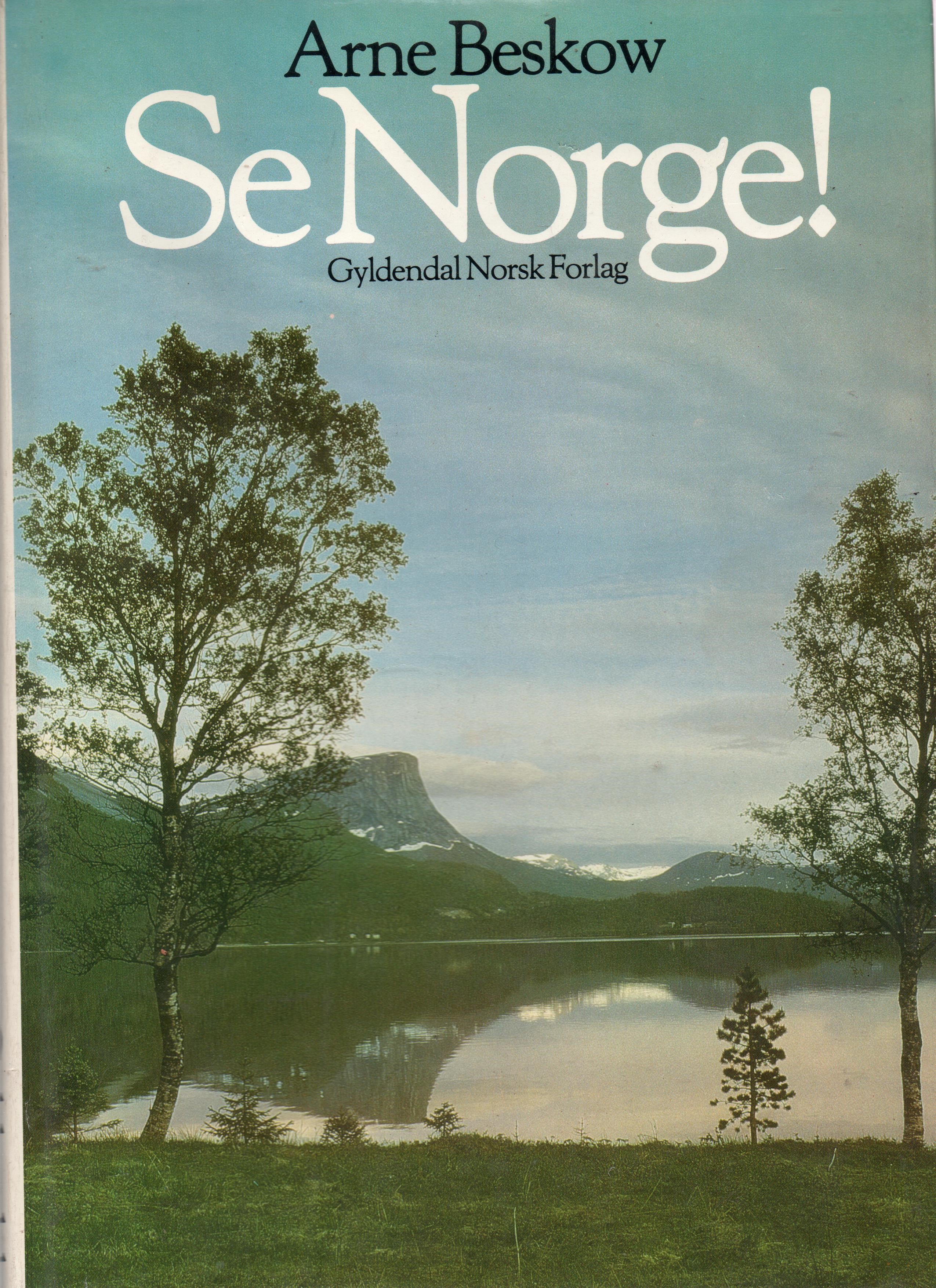 Se Norge! Arne Beskow, Gyldendal 1981 Smussb. (rift) B S O     