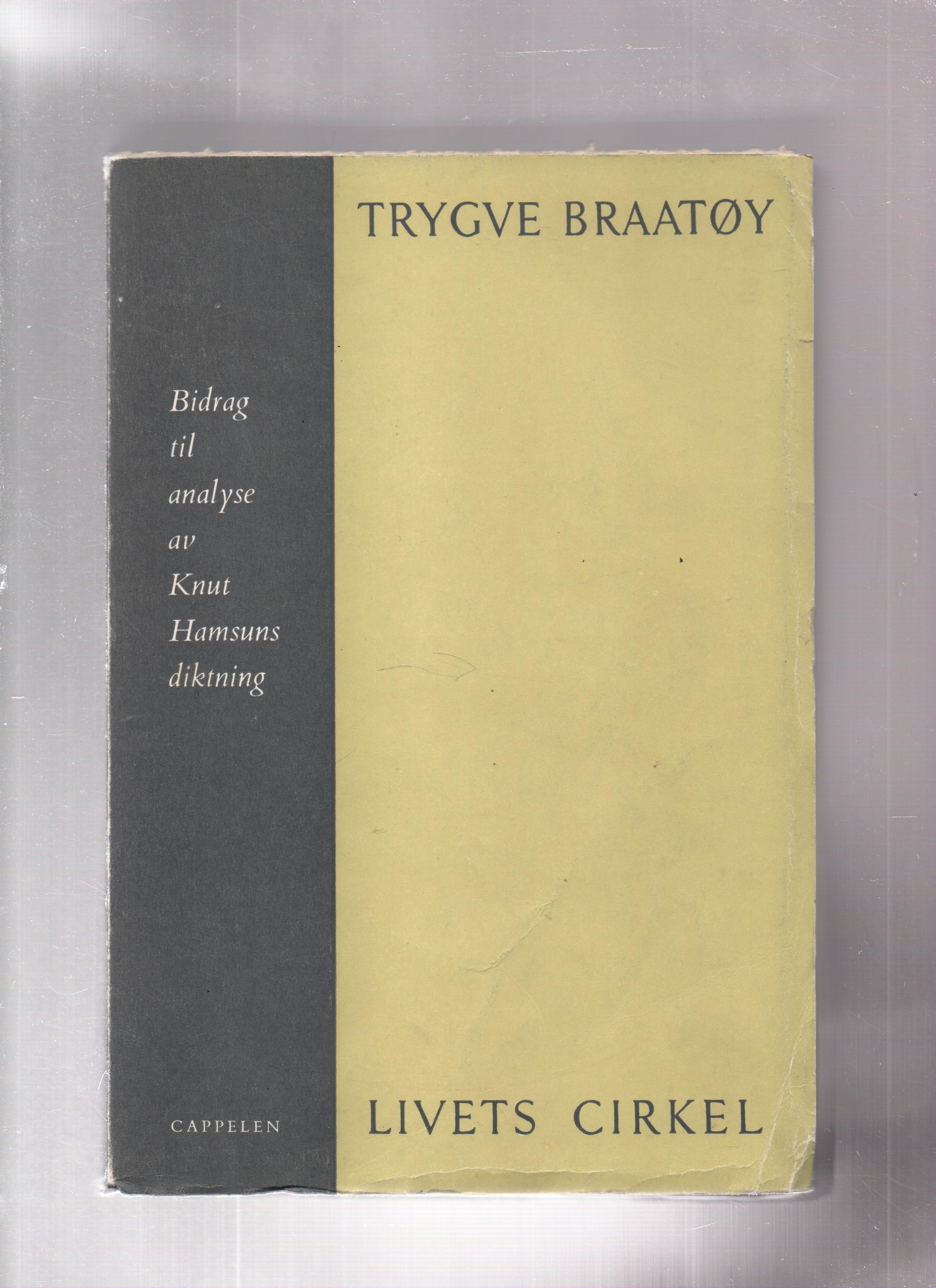 Livets cirkel - Bidrag til analyse av Knut Hamsuns diktning, Trygve Braatøy, Cappelen 1954 P B O  