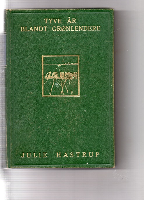 Tyve år blant Grønlendere Julie Hastrup Gyld 1944 pen