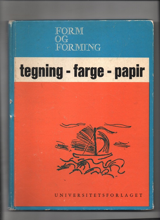 Form og forming: tegning - farge - papir, Red. Hans Otto Mørk, Universitetsforlaget 1970 Litt løs rygg ellers OK B O2