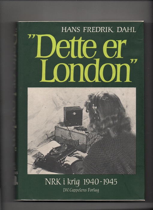 "Dette er London" - NRK i krig 1940-1945, Hans Fredrik Dahl, Cappelen 1978 Smussb. Bib Pen N 
