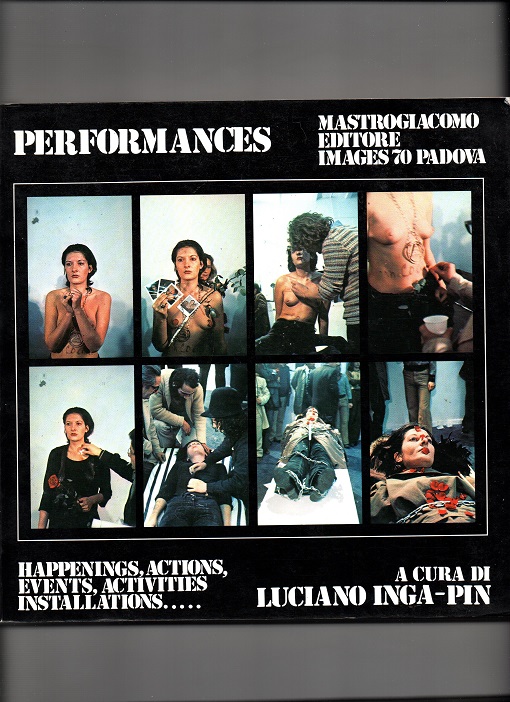 Performances Happenings,actions,events,activities ,installations A cura di Luciano Inga-Pin Mastrociacomo editore images 70 Padova 1978 B