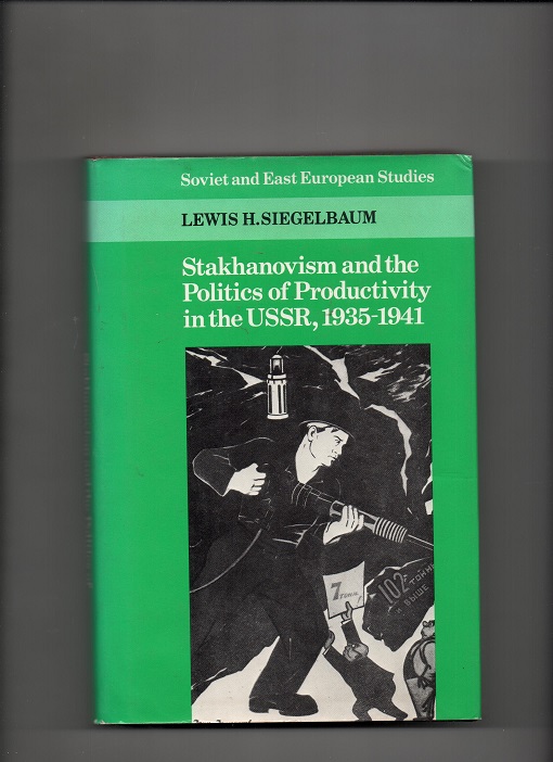 Stakhanovism and the Politics of Productivity in the USSR, 1935-1941, Lewis Siegelbaum, Cambridge University Press USA 1988 Smussb. B O  