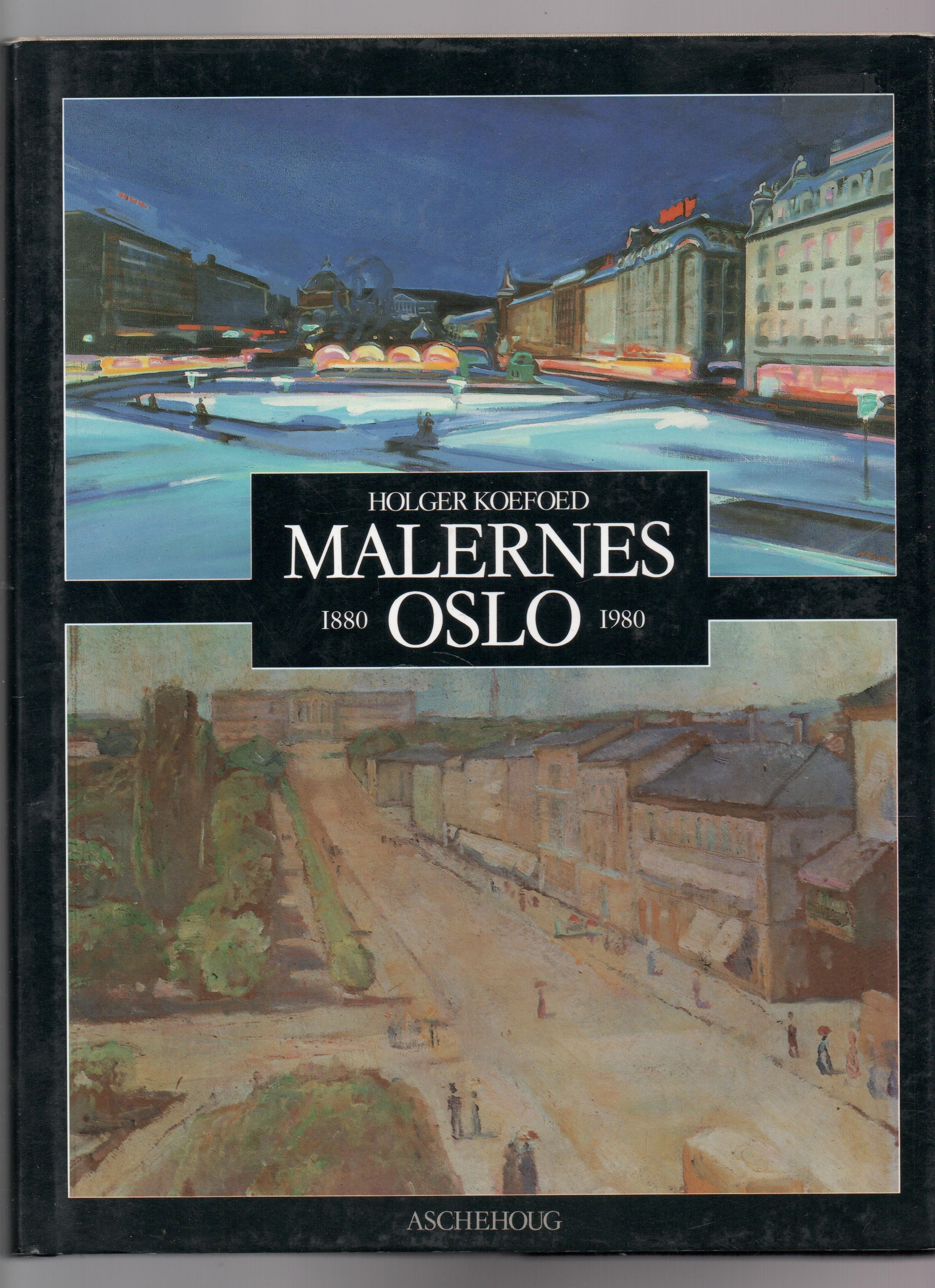 Malernes Oslo 1880- til 1980-årene, Holger Koefoed, Aschehoug 1988 Smussb. Pen N 
