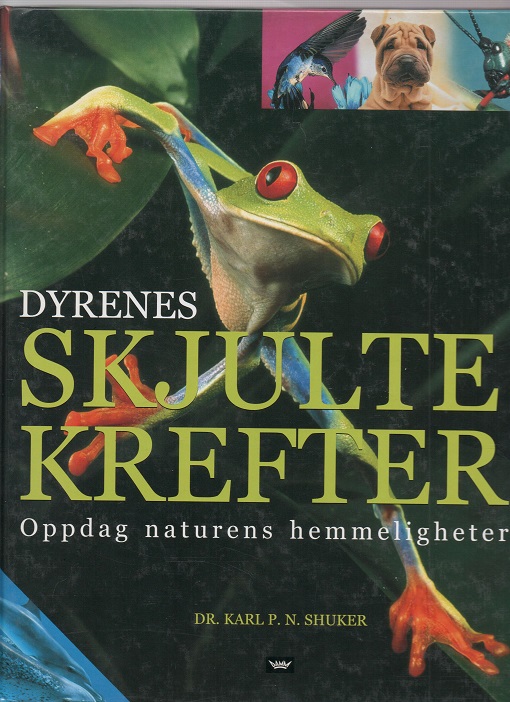 Dyrenes skjulte krefter, Dr. Karl Shuker, Damm 2002 En del riper bakperm ellers pen B O2  