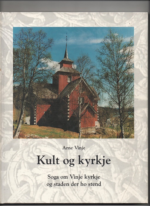 Kult og kyrkje - Soga om Vinje kyrkje og staden der ho stend, Arne Vinje, Kyrkja i Vinje 1996 Pen Dedikasjon forfatter O    