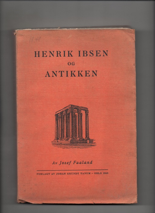 Henrik Ibsen og antikken Josef Faaland  Tanum 1943 P B O   
