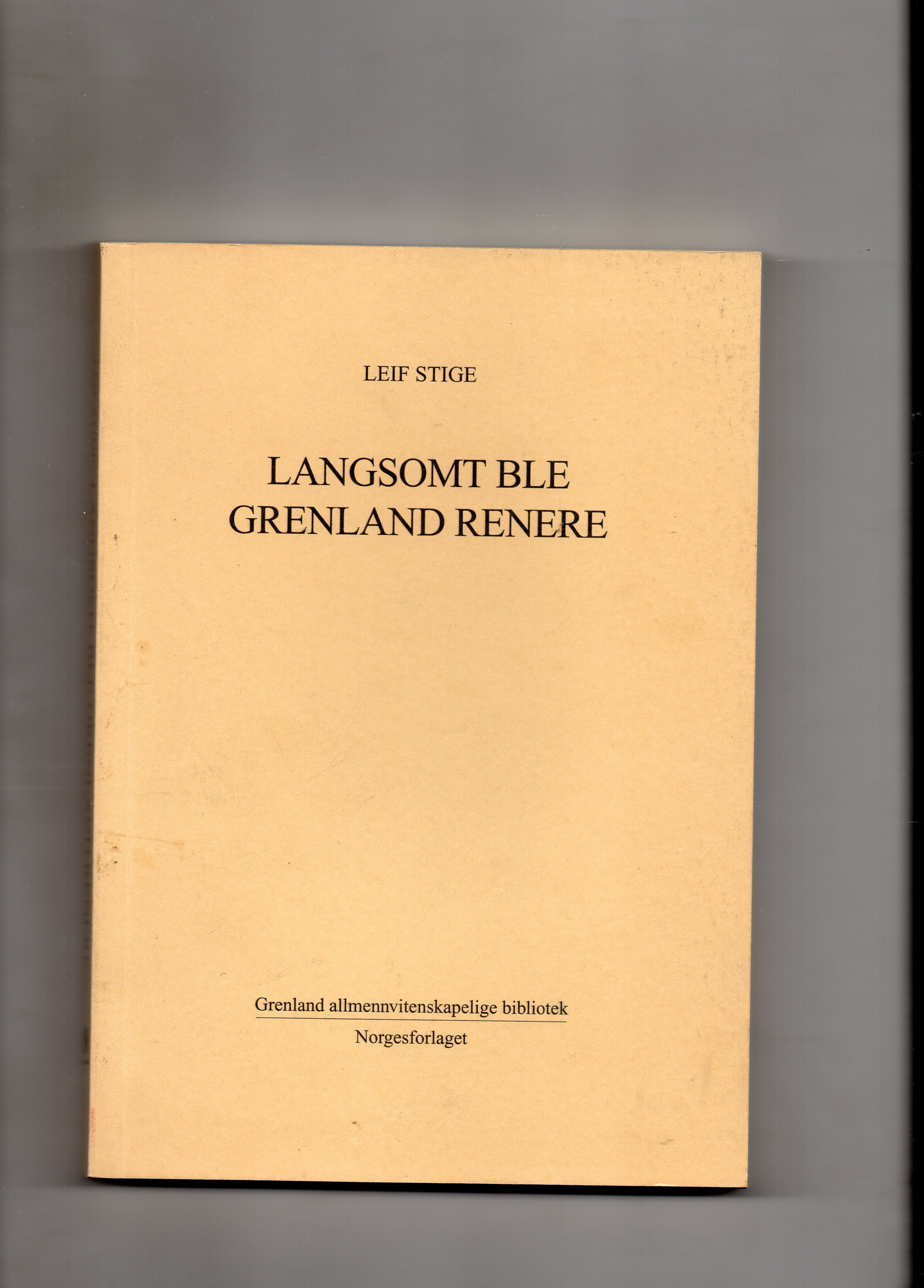 Langsomt ble Grenland renere Leif Stige Grenland alm vit bibliotek Norgesforl 2005 pen