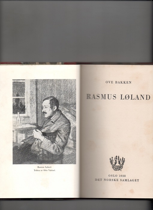 Rasmus Løland, Ove Bakken, Samlaget 1938 U/smussb. Svakt gulnet/flekkete materie ellers meget pen bok O 