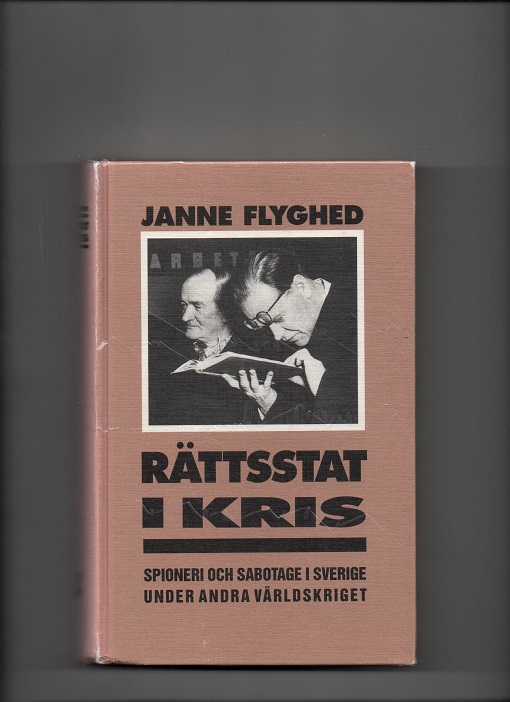 Rättsstat i kris - Spioneri och sabotage i Sverige under andra världskriget, Janne Flyghed, Federativs 1992 B O2