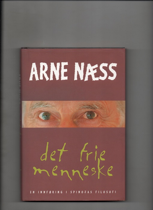Det frie menneske - En innføring i Spinozas filosofi, Arne Næss, Kagge 1999 Smussb. Pen bok O2 