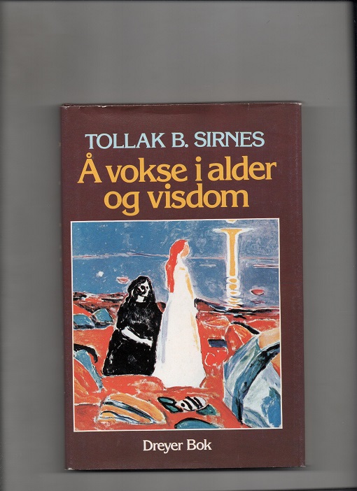 Å vokse i alder og visdom, Tollak B. Sirnes, Dreyer 1983 Smussbind Liten skjevhet B O2      