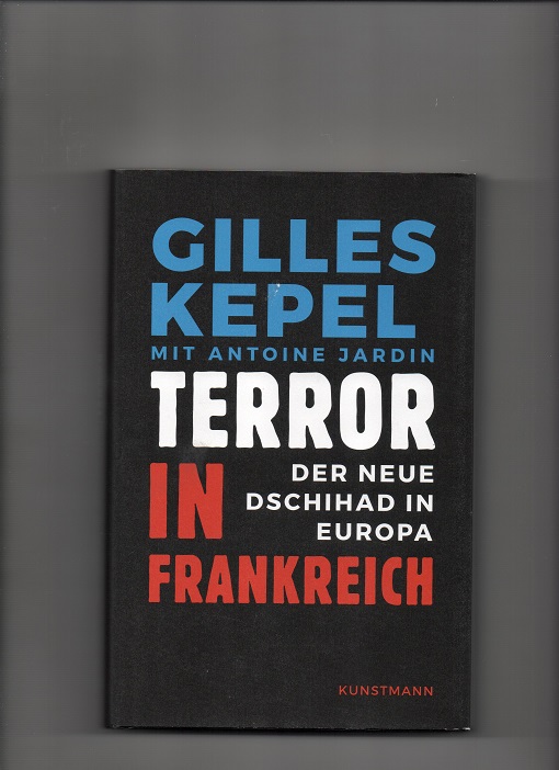 Terror in Frankreich - Der neue Dschihad in Europa, Gilles Kepel & Antoine Jardin, Kunstmann GmbH 2016 Pen O2