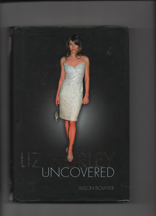 Liz Hurley Uncovered, Alison Bowyer, Andrè Deutsch 2003 Smussb. Litt skjev rygg ellers OK B O