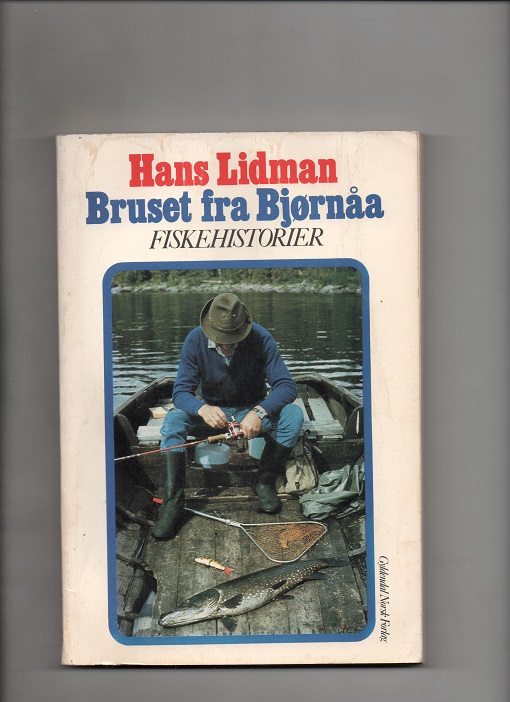 Bruset fra Bjørnåa - Fiskehistorier, Hans Lidman, Gyldendal 1975 P B N   