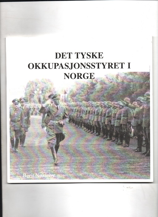Det tyske okkupasjonsstyret i Norge, Berit Nøkleby, Norges Hjemmefrontmuseum 1. oppl. 2002 Hefte Pent N