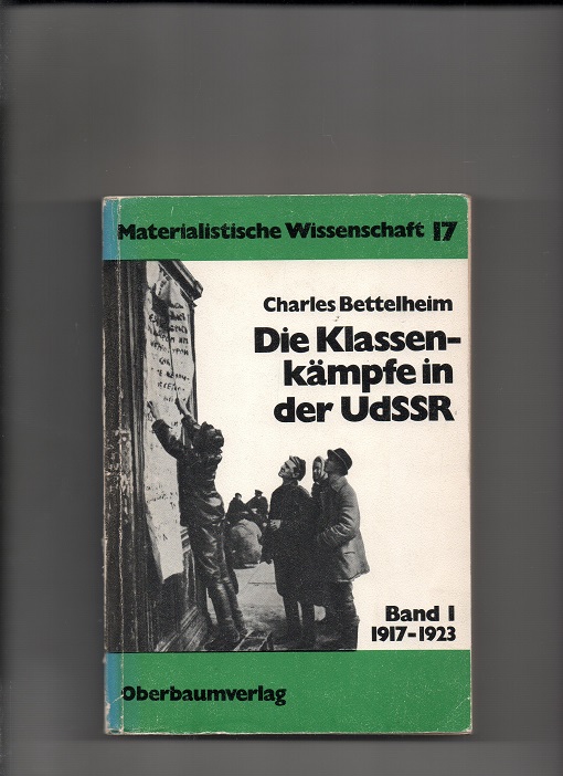 Die Klassenkämpfe in der UdSSR Charles Bettelheim Band I 1917-1923 Oberbaumverlag 1975 Understrykn. P B O  