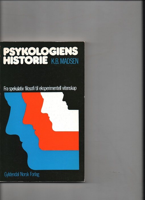 Psykologiens historie - Fra spekulativ filosofi til eksperimentell vitenskap, K. B. Madsen, Gyldendal 1972 P Pen O2