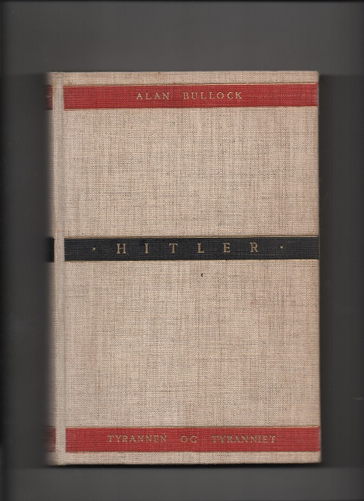Hitler - Tyrannen og tyranniet, Alan Bullock, Aschehoug 1957 U/smussb. Litt løs rygg ellers OK B O