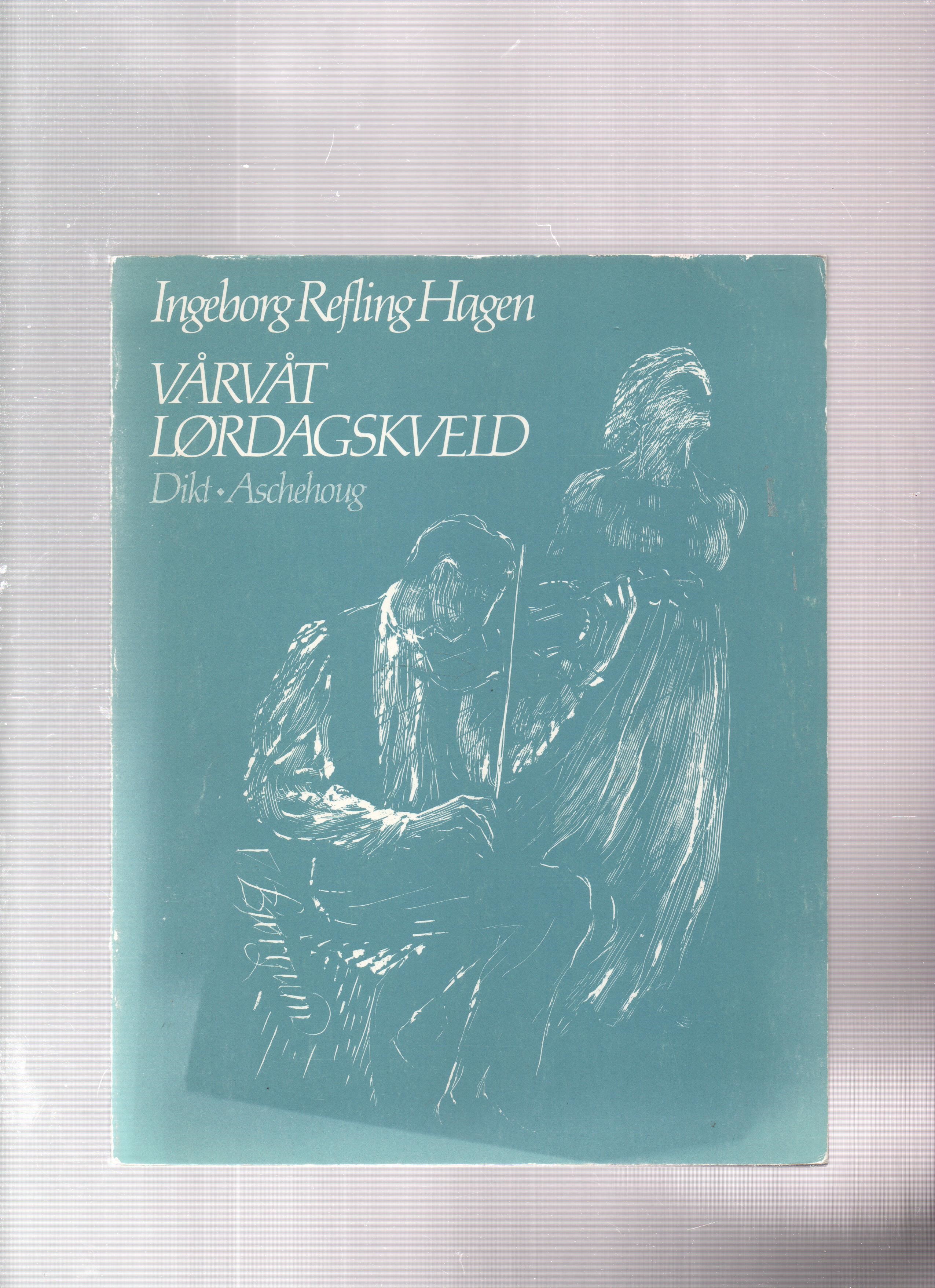 Vårvåt lørdagskveld, Ingeborg Refling Hagen, Aschehoug 1984 P B N     