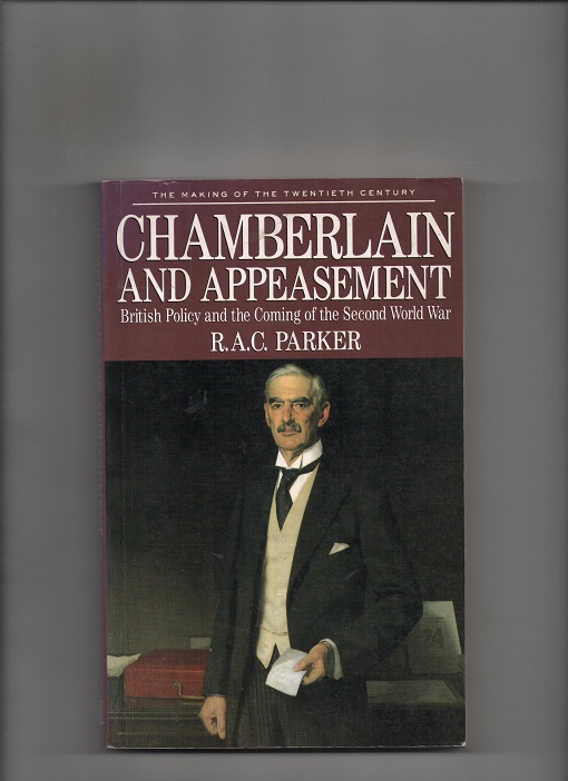 Chamberlain and Appeasement, R. A. C. Parker, Macmillan 1994 P pen O2