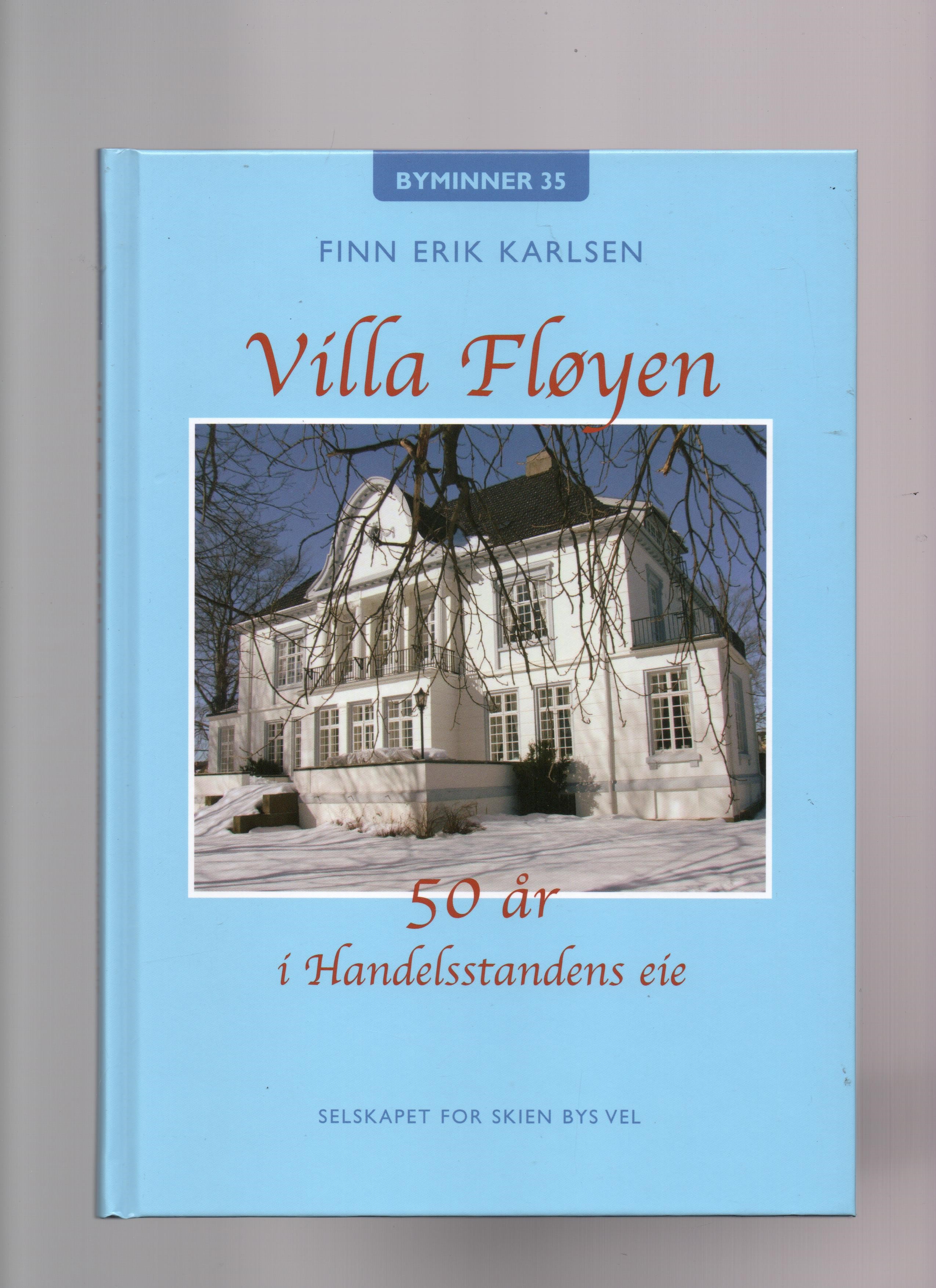  Byminner 35 Villa Fløyen - 50 år i handelstandens eie, Finn Erik Karlsen, Selskapet for Skien bys vel 2006 Pen O  