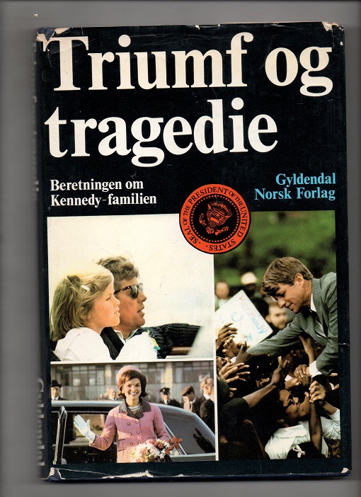 Triumf og tragedie - Beretningen om Kennedy-familien, The Associated Press, Gyldendal 1968 Smussb. (Fl. rift) B O 