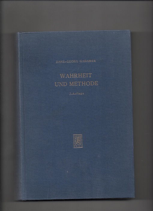 Wahrheit und metode  3 Auflage Grundzüge einer philosophischen Hermeneutik - Hans-Georg Gadamer - Mohr 1972