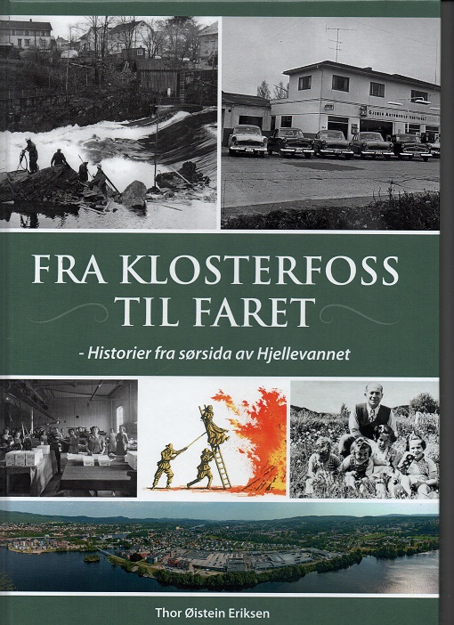 Fra Klosterfoss til Faret - Historier fra sørsida av Hjellevannet, Thor Øistein Eriksen, Thure Trykk 2022 Pen O   