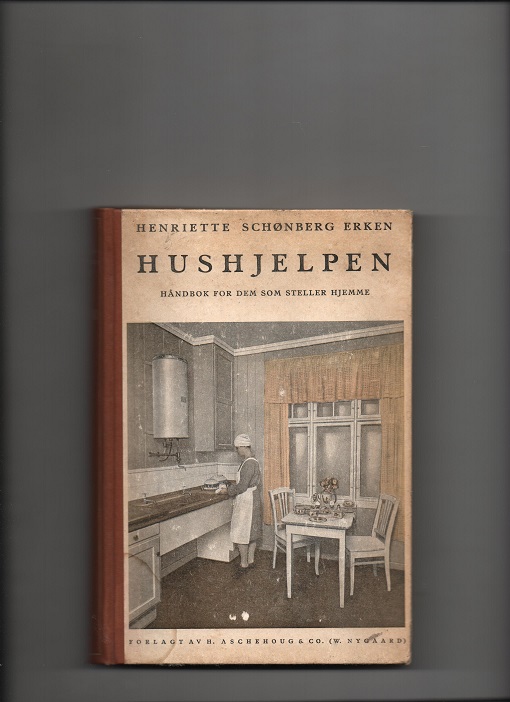 Hushjelpen - Håndbok for dem som steller hjemme, Henriette Schønberg Erken, Aschehoug 1926 B O2