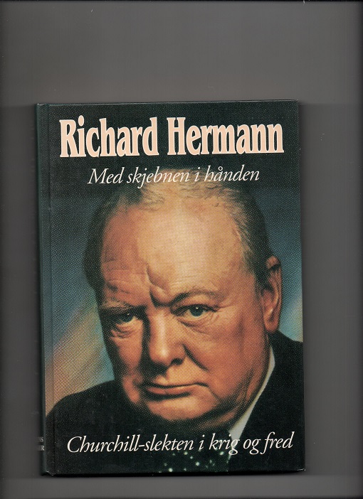 Med skjebnen i hånden - Churchill-slekten i krig og fred, Richard Herrmann, Cappelen 1995 Pen O2 