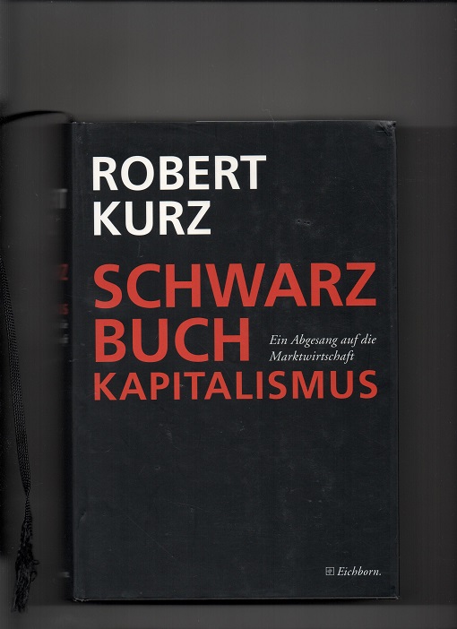 Schwarzbuch Kapitalismus - Ein Abgesang auf die Marktwirtschaft, Robert Kurz, Eichborn 1999 Smussb. Pen O