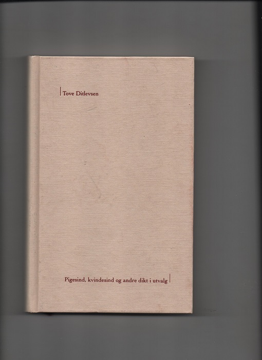 Tove Ditlevsen Pigesind,kvindesind og andre dikt i utvalg Lyrikkklubben 2001 U/smussb. Pen N