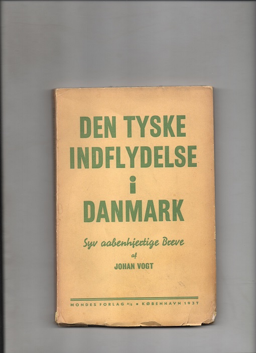 Den tyske indflydelse i Danmark - Syv aabenhjertige Breve, Johan Vogt, Mondes forl. 1937 P B O2