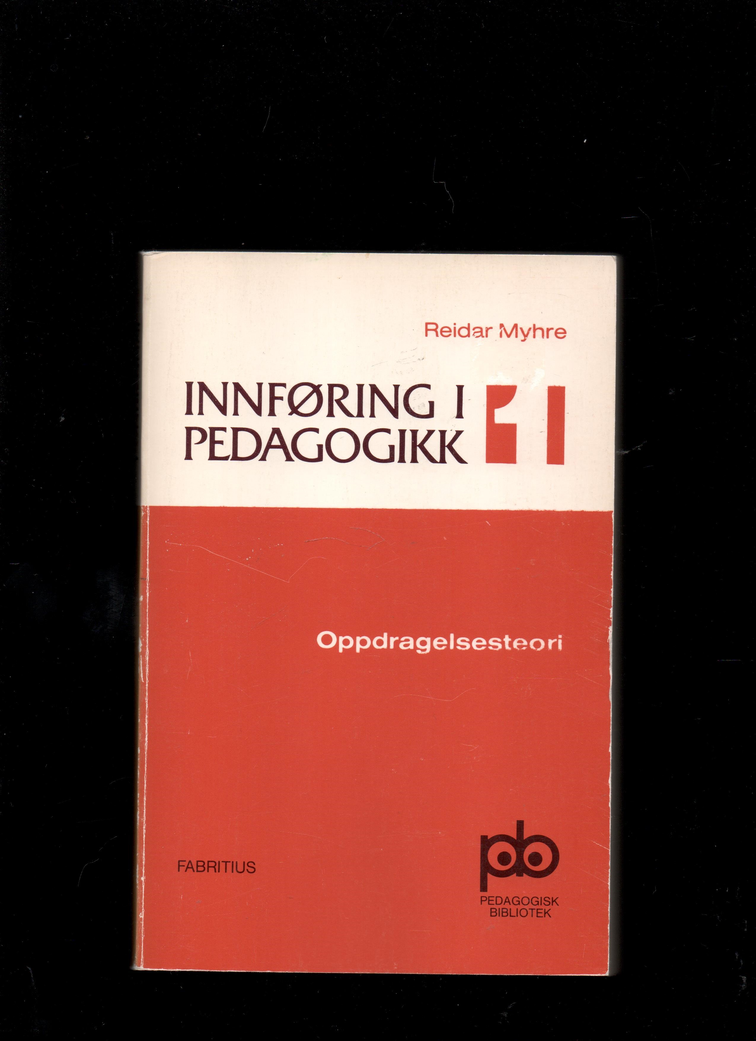 Innføring i pedagogikk 1 Oppdragelsesteori, Reidar Myhre, Fabritius 1979 P Pen O2   