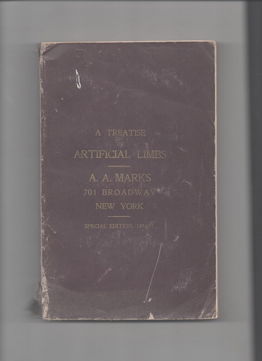 A treatise on artificial limbs A A Marks 701 Broadway New York Special edition 1896/97 B