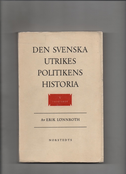 Den svenska utrikes politikens historia V 1919-1939, Erik Lönnroth, Norstedts 1959 P B O2