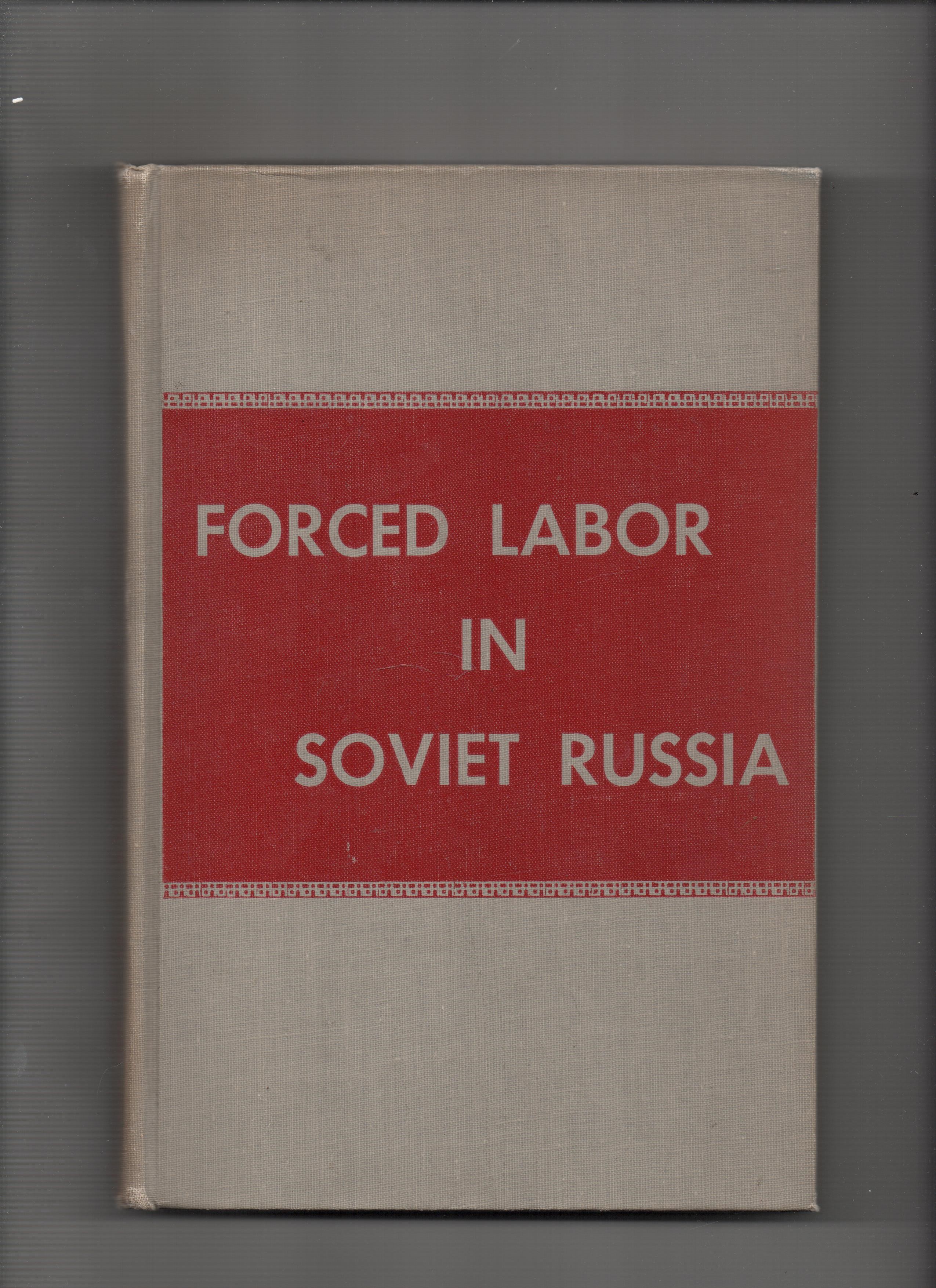 Forced Labor in Soviet Russia, David Dallin & Boris Nicolaevsky, Yale University Press 1947 B O2     