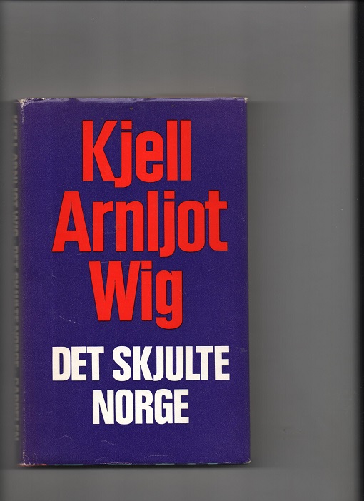 Det skjulte Norge, Kjell Arnljot Wig, Cappelen 1969 Smussb. B O2