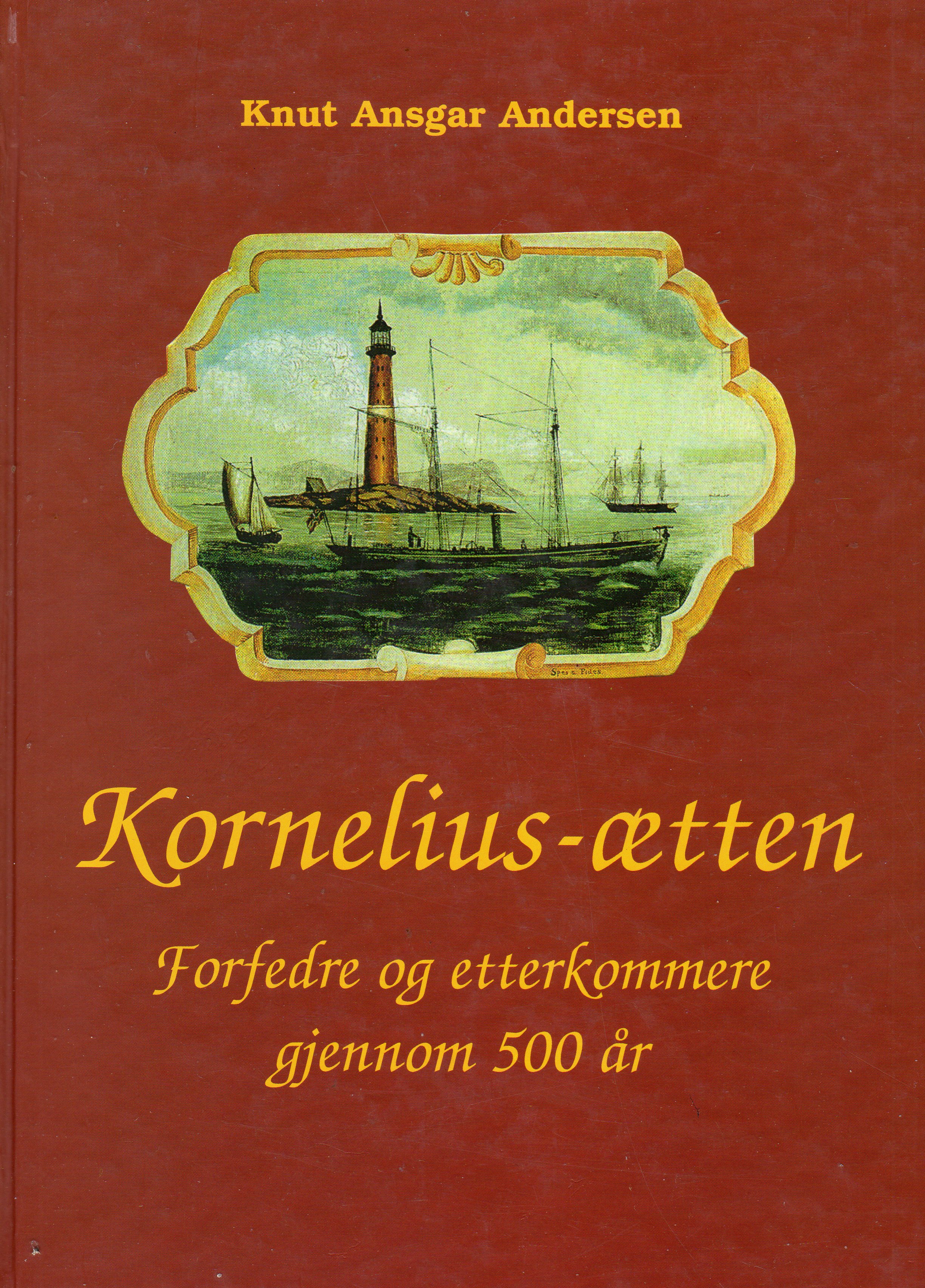 Kornelius-ætten Forfedre og etterkommere gjennom 500 år Knut Ansgar Andersen Tønsberg 2003 pen