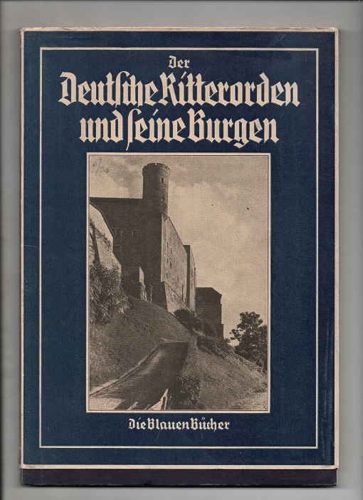 Der Deutsche Ritterorden und seine Burgen, August Winnig, Die Blauen Bücher Leipzig 1943 P B O