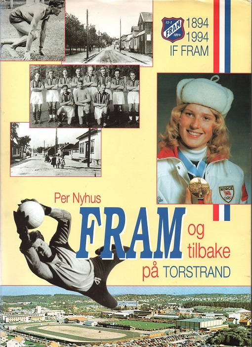 Fram og tilbake på Torstrand, Per Nyhus, I.F. Fram 1894-1994 Smussb.(lite rift) B O