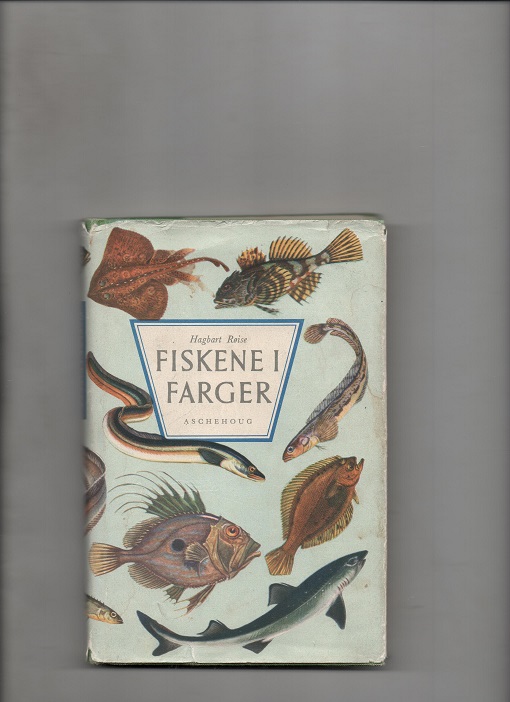 Fiskene i farger, Hagbart Røise, Aschehoug 1954 Smussb. (rift) B O2    