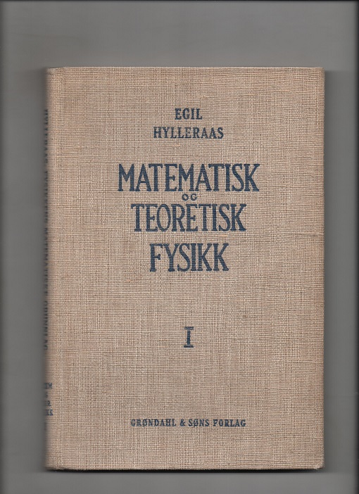 Matematisk og teoretisk fysikk Bind 1, Egil Hylleraas, Grøndahl 1950 B N
