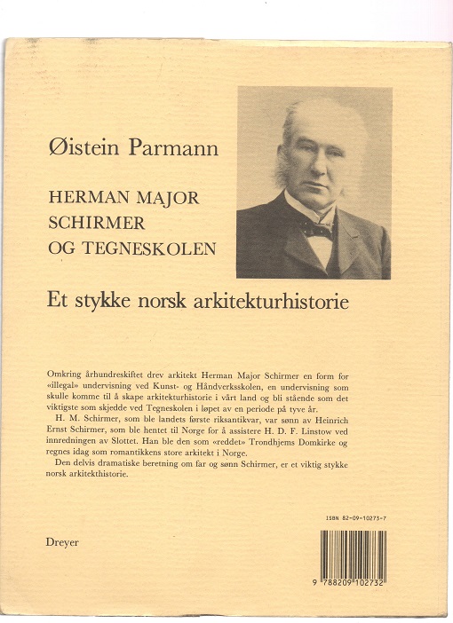 Herman Major Schirmer og tegneskolen - Et stykke norsk arkitekturhistorie, Øistein Parmann, Dreyer 1986 P Pen N   