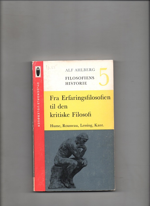 Filosofiens historie - Fra Erfaringsfilosofien til den kritiske Filosofi, Alf Ahlberg, Gyldendal København 1963 P B O2
