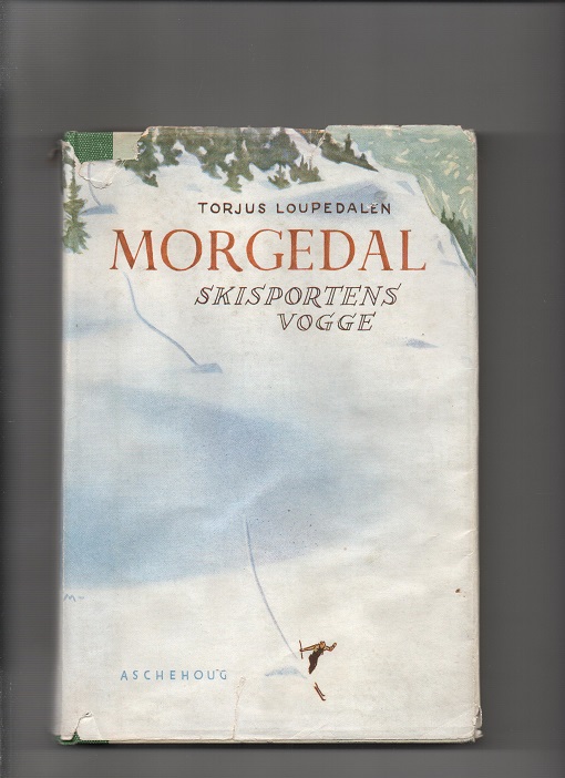 Morgedal - Skisportens vogge, Torjus Loupedalen, Aschehoug 1947 Smussb. noe fillete + litt bøyd perm ellers OK M O   