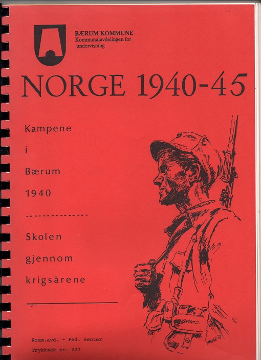 Norge 1940-45 - Kampene i Bærum 1940 - Skolen gjennom krigsårene, Bærum kommune Trykksak 241 O2 