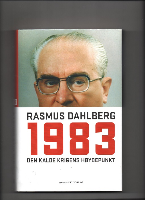 1983 - Den kalde krigens høydepunkt, Rasmus Dahlberg, Humanist forlag 2006 Smussb. Pen O2